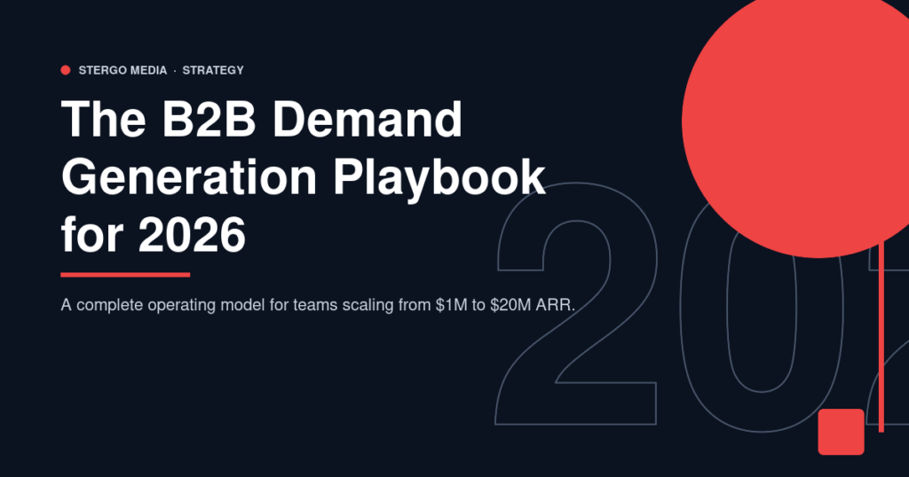The B2B Demand Generation Playbook for 2026 – Stergo Media | Your ...